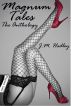 Magnum Tales ~ The Anthology by J.M. Hadley