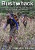 Bushwhack: A Serial Story of Off-Trail Hiking & Camping in the Pacific Northwest Wilderness by Gerald M. Chicalo