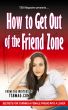 How to Get Out of the Friend Zone: Secrets for Turning a Female Friend into a Lover by Bobby  Rio