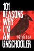 101 Reasons Why I'm an Unschooler by PS Pirro
