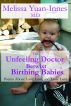 The Unfeeling Doctor Betwixt Birthing Babies: Poems About Love, Loss, and More Love by Melissa Yuan-Innes