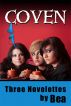 Coven, and Two Other Novelettes by Bea 