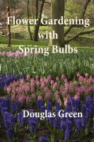 Cover for 'Flower Gardening with Spring Bulbs'