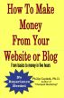 How To Make Money From Your Website or Blog: From basics to money in five hours by Philip Copitch, Ph.D.