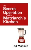 Cover for 'The Secret Operation in the Matriarch's Kitchen'