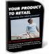 Product To Retail by Kevin Rennie