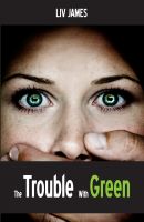 Cover for 'The Trouble With Green'