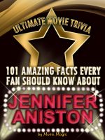 Cover for '101 Amazing Facts Every Fan Should Know about Jennifer Aniston'