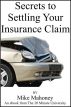 Secrets to Settling Your Insurance Claim by Mike Mahoney