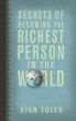 Secrets of Becoming the Richest Person in the World by Stan Toler