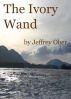 The Ivory Wand by Jeff Ober