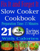 Cover for 'Fix It and Forget It: Slow Cooker Cookbook:  Preparation time: 15 Minutes: 210 Recipes: Meals Ready When You Are'