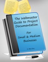 Cover for 'The Webmaster Guide to Project Documentation: Small & Medium Businesses'