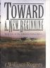 Toward A New Beginning - Book One of The Arkansas Valley Series by r. William Rogers