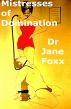 Mistresses of Domination by Dr Jane Foxx