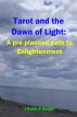 Tarot and the Dawn of Light: A pre-planned path to Enlightenment by J. Robin E. Harger