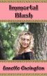 Immortal Blush by Lanette Curington