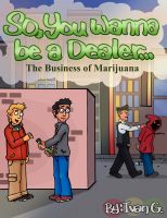 Cover for 'So you wanna be a dealer: The business of marijuana'