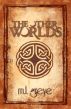 The Other Worlds by M.L. Greye