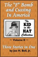 Cover for 'The &ldquo;F&rdquo; Bomb and Cussing in America (The Kid in the Hat Collection, Volume 2)'