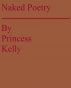 Naked Poetry by Princess Kelly