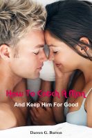 Cover for 'How To Catch A Man: And Keep Him For Good'