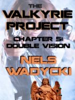 Cover for 'The Valkyrie Project: Chapter 5: Double Vision'