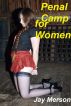 Penal camp for Women (strong erotica) by Jay Merson