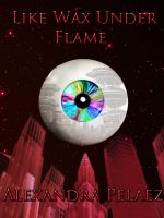 Cover for 'Like Wax Under Flame'