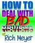How To Deal With Bad Reviews by Rich Meyer