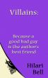 Villains: Because a good bad guy is the author's best friend by Hilari Bell