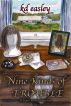 Nine Kinds of Trouble by KD Easley