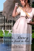Cover for 'Mr. Darcy Parries Forth in Love'