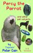 Percy the Parrot and other Pet Subjects by Peter Cain