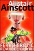 The Ferro-Erotic Roaches of Kiki by Alistair Ainscott
