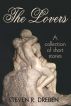 The Lovers - A Collection of Short Stories by Steve Dreben
