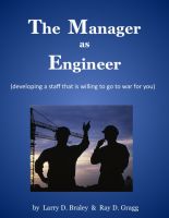 Cover for 'The Manager as Engineer  (developing a staff that is willing to go to war for you)'