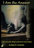 Cover for 'I Am the Answer: A Short Story of the Melody and the Pier to Forever Mythos'