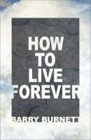 Cover for 'How To Live Forever'