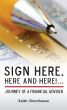 Sign Here, Here and Here!... Journey of a Financial Adviser by Keith Churchouse