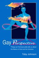 Cover for 'Gay Perspective: Things our [homo]sexuality tells us about the nature of God and the Universe'