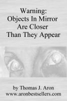 Cover for 'Warning:  Objects In Mirror Are Closer Than They Appear'