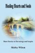 Healing Hearts and Souls: Short Stories to Encourage and Inspire by Shirley Wilson