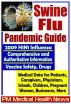 Swine Flu Pandemic Guide: 2009 H1N1 Influenza - Comprehensive and Authoritative Medical Data for Patients, Physicians, and Caregivers, Including Coverage of Vaccine Safety and Drugs by Progressive Management