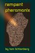 Rampant Pheromonix by Tom Lichtenberg