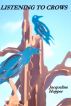 Listening To Crows by Jacqueline Hopper