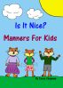 Is It Nice? Manners For Kids by Casey Chapman