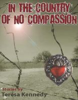 Cover for 'In The Country of No Compassion'