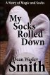 My Socks Rolled Down by Dean Wesley Smith
