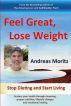 Feel Great, Lose Weight by Andreas Moritz